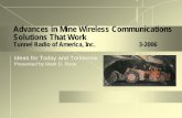 Advances in Mine Wireless Communications Solutions That …Ideas for Today and Tomorrow Presented by Mark D. Rose Advances in Mine Wireless Communications Solutions That Work Tunnel