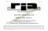 Presents: Draft Standard R15.06-201x · 2017-06-27 · (hardware/software) ... installation and safeguarding of industrial robots. To accomplish this objective, ... Specific occupational