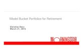 Model Bucket Portfolios for Retirement - Morningstar, Inc. · Model Bucket Portfolios for Retirement Christine Benz March 21, 2015. Why is bucketing necessary? The old “three-legged
