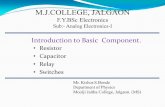 M.J.COLLEGE, JALGAON and Electronics/F.Y.BSc Resistor.pdf · Light dependent Resistors (LDR): The resistance of LDR depends upon the intensity of light incident on it. Hence it is