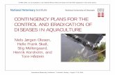 CONTINGENCY PLANS FOR THE CONTROL AND ERADICATION … · CONTINGENCY PLANS FOR THE CONTROL AND ERADICATION OF DISEASES IN AQUACULTURE Niels Jørgen Olesen, Helle Frank Skall, Stig