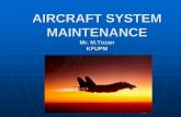 AIRCRAFT SYSTEM MAINTENANCE - KFUPM · Become familiar with aircraft ground handling procedures Understand operation principles, components & maintenance practices of aircraft systems
