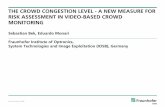 THE CROWD CONGESTION LEVEL - A NEW MEASURE FOR RISK ... · assessment in crowd analysis, we call Congestion Level. • This measure indicates the endangering of local areas in a crowd,