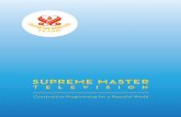 OUR INSPIRATION - Supreme Master TVvideo.suprememastertv.com/download/flv/press/Supreme... · 2010-11-09 · broaDCaSting languages oVer˜˚ on global ˜˚ satellite latforms CorreSponDentS