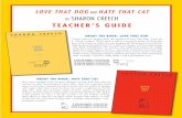 by Sharon CreeCh Teacher’s Guide · Love ThaT Dog and haTe ThaT CaT by Sharon CreeCh Teacher’s Guide abouT The book: Love ThaT Dog “I don’t want to,” begins Jack, the narrator