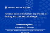 National Bank of Romania’s experience in dealing with the ... · National Bank of Romania’s experience in dealing with the NPLs challenge Florin Georgescu First Deputy Governor.