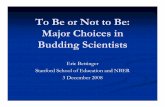 To Be or Not to Be: Major Choices in Budding Scientists · To Be or Not to Be: Major Choices in Budding Scientists Eric Bettinger Stanford School of Education and NBER 3 December