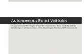 Autonomous Road Vehicles - Purdue Engineering · Autonomous Road Vehicles “Autonomous Driving in Urban Environments: Boss and the Urban ... Simple recovery state logic to avoid