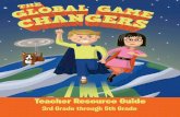 Teacher Resource Guide - Global Game Changers Student ...good deeds by students and in the news, interacting with the Global Game ... After completion of these lessons, you will move