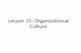 Lesson 15: Organizational Culture · 5. Demonstrate how an ethical culture can be created. 6. Describe a positive organizational culture. 7. Identify characteristics of a spiritual