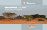 NOWHERE TO GO - ReliefWeb...NRC SOUTH SUDAN REPORT 4 NRC REPORT About this Project In 2011, the Norwegian Refugee Council embarked on a five-year initiative aiming to increase displaced