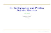 LU-factorization and Positive Deﬁnite Matrices · Uniqueness Theorem 5. The LU-factorization of a nonsingular matrix is unique whenever it exists. Proof. x Suppose A = L1U1 = L2U2