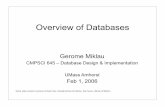 Overview of Databases - avid.cs.umass.eduavid.cs.umass.edu/courses/645/s2006/lectures/645-Lec1-CourseIntro.pdf · Databases & DBMS’s • A database is a large, integrated collection
