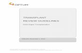 TRANSPLANT REVIEW GUIDELINES...THIS DOCUMENT IS PROPRIETARY AND CONFIDENTIAL TO OPTUM® 4 Unauthorized use or copying without written consent is strictly prohibited. Printed copies