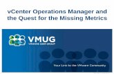 vCenter Operations Manager and the Quest for the …...About vCenter Operations Manager vCenter Operations Manager collects performance data from each object at every level of your