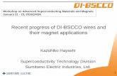 Recent progress of DI-BSCCO wires and their …...Sintering process Tape wire rod Primary sintering Repetition The second rolling The second sintering Silver pipe Silver pipe for outer