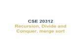 CSE 20312 Recursion, Divide and Conquer, merge sort semrich/ds17/21/sort2.pdf Merge Sort: Algorithm