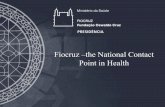 Fiocruz–the National Contact Point in Health · • Leptospirosis. • Pharmaceutical Policies. ... HEALTH & MEDICAL CARE - REFERENCE CENTERS INFECTIOUS DISEASES • Leishmaniasis,