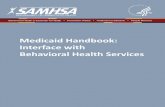 Medicaid Handbook: Interface with Behavioral …with Behavioral Health Services. HHS Publication No. SMA-13-4773. Rockville, MD: Substance Abuse and Mental Health Services Administration,
