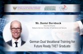German Dual Vocational Training for Future Ready TVET Graduate Dual Vocational... · 2019-02-19 · 70% Practical On-the-job training Based on the Framework Curriculum and complimenting