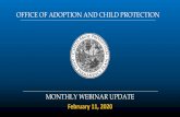 OFFICE OF ADOPTION AND CHILD PROTECTION Webinar Presentation 02.11...MONTHLY WEBINAR UPDATE February 11, 2020 OFFICE OF ADOPTION AND CHILD PROTECTION. Welcome ... With this website,