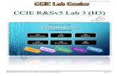 CCIE R&S v5 Lab v3 (H3) · CCIE R&S v5 Lab v3 (H3) Web: / Mail: care@ccielabcenter.com Page 4 The following requirements were pre-configured: 1. VTP is turned off in all switches.