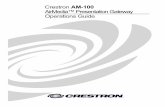 Operations Guide: AM-100 · Crestron RL™, and other systems . AirMedia Presentation Gateway: AM-100 . Introduction . AirMedia™ by Crestron ® delivers a very simple, low-cost