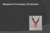 Massive Pulmonary Embolism - CACCN...thrombosis in iliofemoral system Other sites Right side of heart Pelvis Nonthrombotic emboli Fat Air Amniotic fluid core curriculum for critical