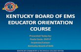 KENTUCKY BOARD OF EMS EDUCATOR ORIENTATION COURSECOURSE INFORMATION •This orientation class does not fulfill the complete initial Methods of Instruction (MOI) requirements to become