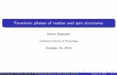 Fermionic phases of matter and spin structureskapustin/fermionic_phases.pdfFermionic phases of matter and spin structures Anton Kapustin California Institute of Technology October