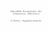 Health Institute de Tijuana, Mexico Clinic ApplicationH.I. de Tijuana S.C., your case needs to be evaluated by the clinic's doctors, to make sure that you are physically able to do