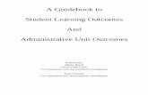A Guidebook to Student Learning Outcomes And ...A Guidebook to Student Learning Outcomes And Administrative Unit Outcomes Written by: Marie Boyd Curriculum Chair Co-Outcomes and Assessment