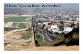 El Nino Tijuana River Watershed · 2017-10-05 · at the Tijuana Estuary Visitor Center. Genaro s.os. La Reservoir I R anthito Luis Ec El Carrizo Dam ijuana Gran'. La Esperánz,:'