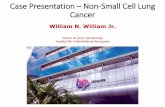 Case Presentation – Non-Small Cell Lung Cancer · 2018-05-09 · Case Presentation –Non-Small Cell Lung Cancer William N. William Jr. Diretor de Onco-Hematologia Hospital BP,