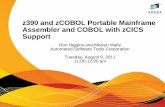 z390 and zCOBOL Portable Mainframe Assembler …z390 and zCOBOL Portable Mainframe Assembler and COBOL with zCICS Support Don Higgins and Melvyn Maltz Automated Software Tools Corporation