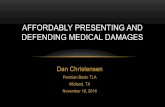 AFFORDABLY PRESENTING AND DEFENDING MEDICAL DAMAGES · 2019-12-18 · “PAID OR INCURRED” (IF INSURANCE) • But, can we at least tell the jury that the medical expenses are discounted