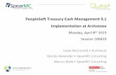 PeopleSoft Treasury Cash Management 9.1 Implementation …...PeopleSoft and the Corporate Treasury Life - Cycle PeopleSoft Treasury is designed to facilitate all processing and reporting