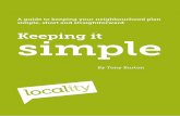 Keeping it simple · Locality’s Neighbourhood Plans Roadmap Guide provides an accessible summary of how to produce a neighbourhood plan. The challenge is to match your effort to