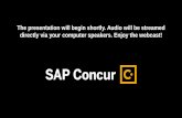 The presentation will begin shortly. Audio will be streamed directly … SS... · 2018-01-26 · SAP Integration with Concur Invoice (ECC and SAP S/4HANA) Simplified Vendor Management