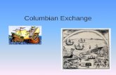 Columbian Exchange - Mr. Johnston's Social Studies Website · 2018-09-09 · The introduction of beasts of burden to the Americas was a significant development from the Columbian