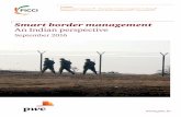 Smart border management: An Indian perspectiveSmart border management An Indian perspective September 2016 Content Smart border management p4 / Responding to border management challenges