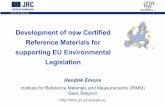 Development of new Certified Reference Materials for supporting … · 2012-08-30 · Reference Materials for supporting EU Environmental Legislation Hendrik Emons Institute for Reference