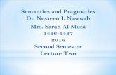 Semantics and Pragmatics Dr. Nesreen I. Nawwab Mrs. Sarah ...ahlamalharbi.weebly.com/uploads/1/3/1/6/13161395/lecture_two.pdfSemantics and Pragmatics Dr. Nesreen I. Nawwab Mrs. Sarah