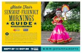 State Fair sensory-friendly mornings...@STATEFAIROFTX State Fair sensory-friendly mornings GUIDE O n any given day, there are hundreds of activities for fairgoers of all ages to enjoy.