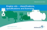 Engine oils classifications, specifications and licensing · • Specifications derived from compilation of engine tests and limits Bench tests Rig simulations Engine tests Field