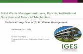 Solid Waste Management: Laws, Policies, Institutional ... · Solid Waste Management: Laws, Policies, Institutional Structure and Financial Mechanism Technical Deep Dive on Solid Waste