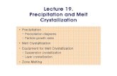 Lecture 19 Precipitation and melt crystallization · 2015-08-28 · Precipitation (1) • Precipitation: the formation of a solid in a solution or inside another solid during a chemical