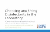 Choosing and Using Disinfectants in the Laboratory...Factors to consider when choosing a disinfectant General rules for using a disinfectant Links to resources for more information