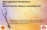 Management Guidelines for Short Febrile Illness including ILIManagement Guidelines for Short Febrile IllnessincludingILI Department of Health Services, Kerala State ... • Broncho