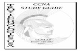 CCNA STUDY GUIDE 640-507 CCNA...This study guide is a selection of questions and answers similar to the ones you will find on the official CCNA exam. Study and memorize the follow-ing